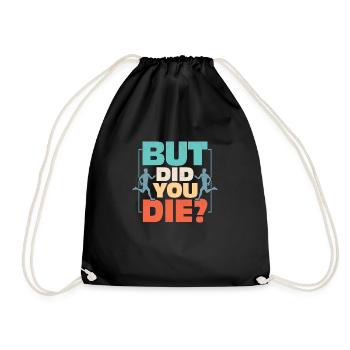 But Did You Die? Running Marathon Trail - Drawstring Bag - black - Front