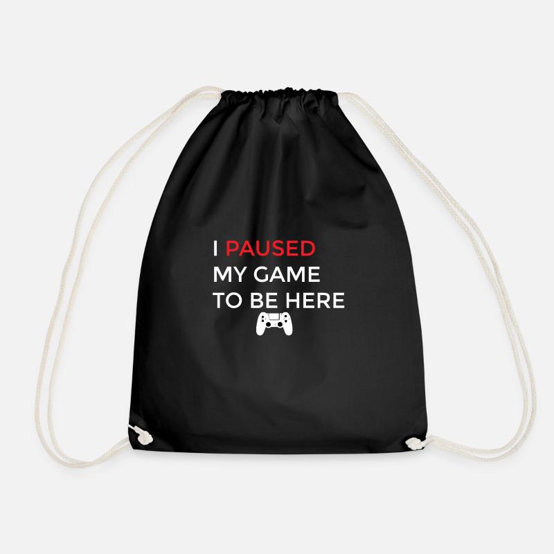I PAUSED MY GAME TO BE HERE - Drawstring Bag - black