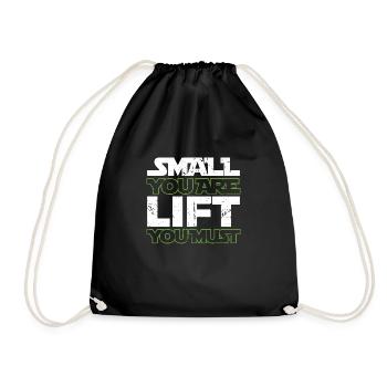 Small You Are Lift You Must - Drawstring Bag - black - Front
