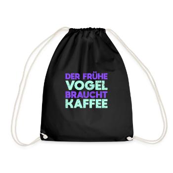 Der Frühe Vogel Braucht Kaffee - Turnbeutel - Schwarz - Vorne