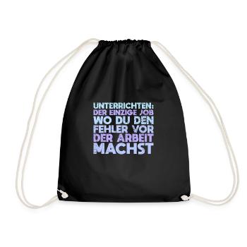 Unterrichten: Der Einzige Job, Wo Du Den... - Turnbeutel - Schwarz - Vorne