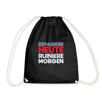 Repariere Heute, Ruiniere Morgen - Turnbeutel - Schwarz - Vorne
