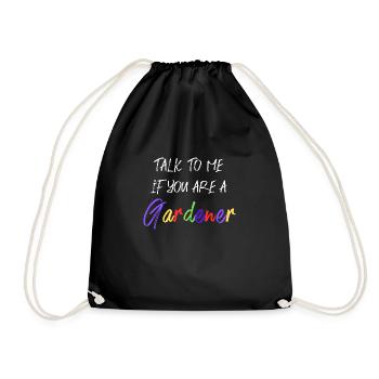 Talk to me, if you are a Gardener - Drawstring Bag - black - Front