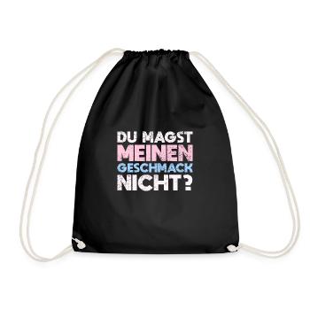 Du Magst Meinen Geschmack Nicht? - Turnbeutel - Schwarz - Vorne