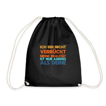 Ich Bin Nicht Verrückt Meine Realität Ist... - Turnbeutel - Schwarz - Vorne