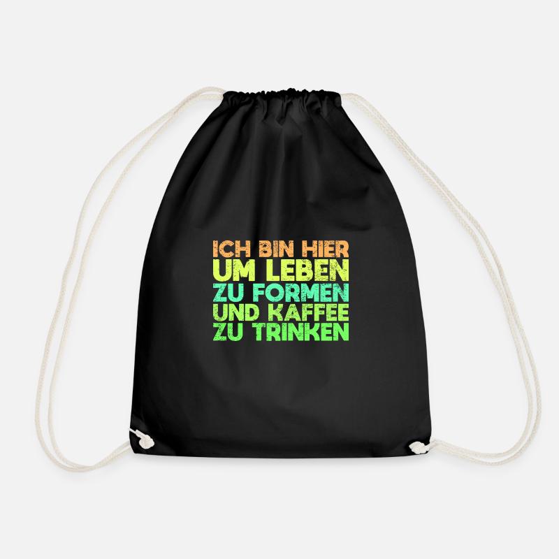 Ich Bin Hier, Um Leben Zu Formen Und Kaffee... - Turnbeutel - Schwarz