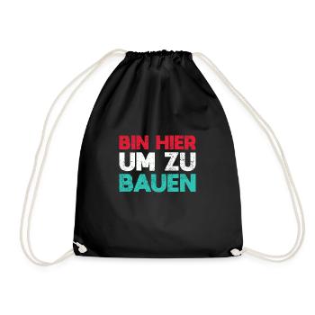 Bin Hier, Um Zu Bauen - Turnbeutel - Schwarz - Vorne