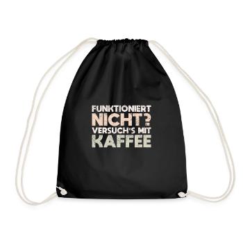 Funktioniert Nicht? Versuch's Mit Kaffee - Turnbeutel - Schwarz - Vorne