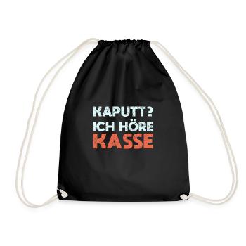 Kaputt? Ich Höre Kasse - Turnbeutel - Schwarz - Vorne