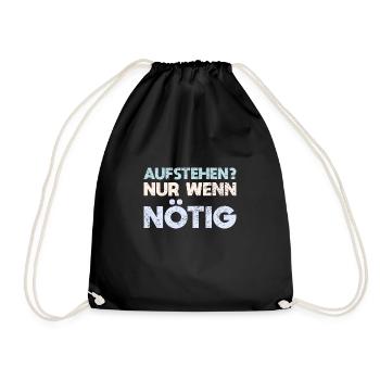 Aufstehen? Nur Wenn Nötig - Turnbeutel - Schwarz - Vorne