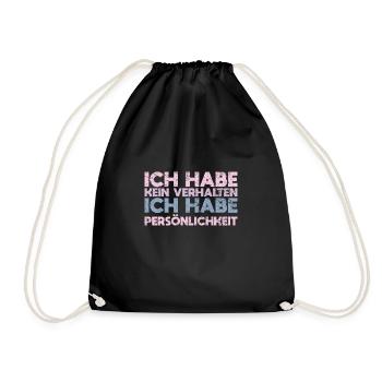 Ich Habe Kein Verhalten Ich Habe Persönlichkeit - Turnbeutel - Schwarz - Vorne