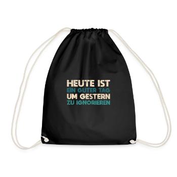 Heute Ist Ein Guter Tag, Um Gestern Zu Ignorieren - Turnbeutel - Schwarz - Vorne