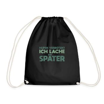 Hupen Verboten? Ich Lache Später - Turnbeutel - Schwarz - Vorne