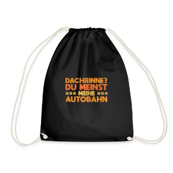 Dachrinne? Du Meinst Meine Autobahn - Turnbeutel - Schwarz - Vorne
