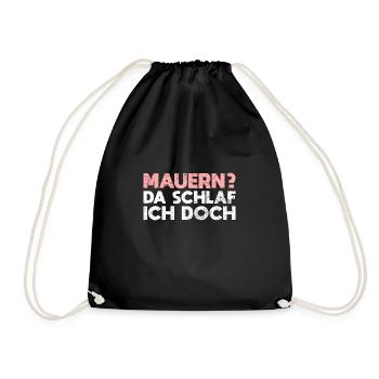 Mauern? Da Schlaf Ich Doch - Turnbeutel - Schwarz - Vorne