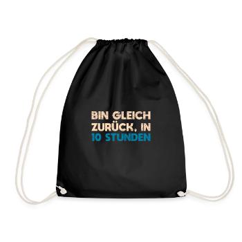 Bin Gleich Zurück In 10 Stunden - Turnbeutel - Schwarz - Vorne