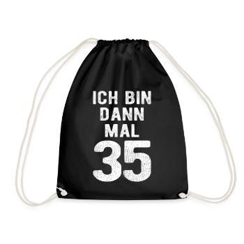 Ich bin dann mal 35 - Geburtstag Geschenk - Turnbeutel - Schwarz - Vorne