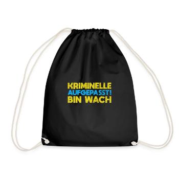 Kriminelle Aufgepasst: Bin Wach - Turnbeutel - Schwarz - Vorne