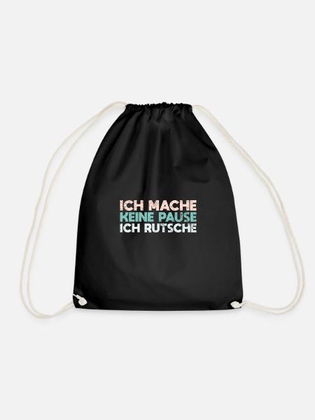 Ich Mache Keine Pause, Ich Rutsche - Turnbeutel - Schwarz