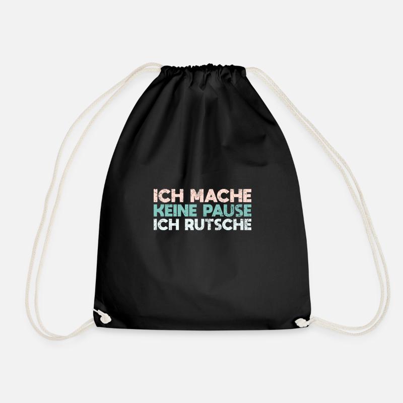 Ich Mache Keine Pause, Ich Rutsche - Turnbeutel - Schwarz