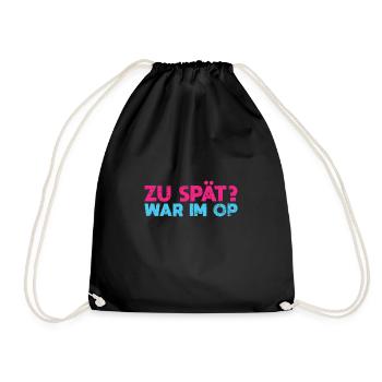 Zu Spät? War Im OP - Turnbeutel - Schwarz - Vorne