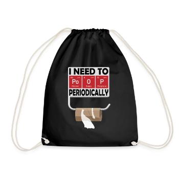 I need to poop periodically - Drawstring Bag - black - Front