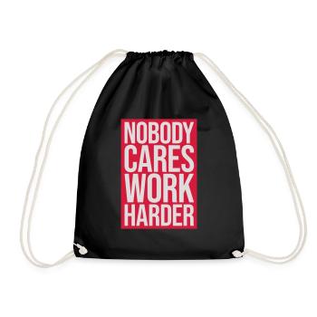 nobody cares work harder - Drawstring Bag - black - Front