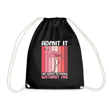 Admit it Life Would Be Boring Without Flamingos - Drawstring Bag - black - Front