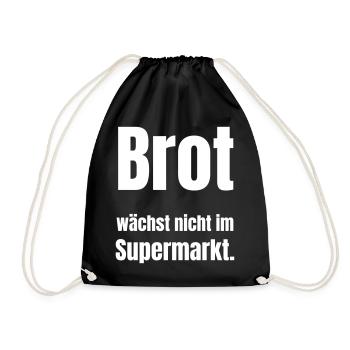 Brot wächst nicht im Supermarkt - Turnbeutel - Schwarz - Vorne