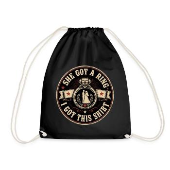 She Got A Ring I Got This Shirt | Wedding Humor - Drawstring Bag - black - Front