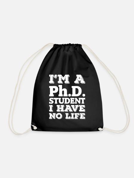 I`m a Phd Student i have no live Abschluss - Turnbeutel - Schwarz