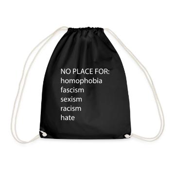 No Place for Racism Sexism hate Homophobia - Turnbeutel - Schwarz - Vorne