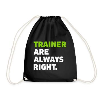 Trainer are always right Coach Geschenk - Turnbeutel - Schwarz - Vorne