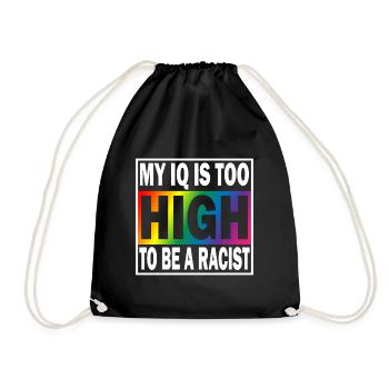 My IQ is too high to be a Racist Anti Racism - Drawstring Bag - black - Front