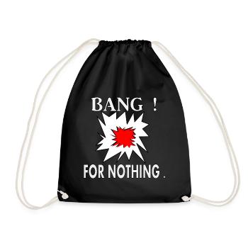 Bang ! For nothing. - Drawstring Bag - black - Front