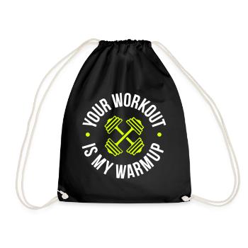 Your Workout is my warmup Program - Turnbeutel - Schwarz - Vorne