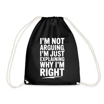 I’m Not Arguing I’m Just Explaining Why I’m Right - Drawstring Bag - black - Front