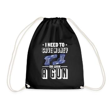 I need to save money oh look a gun Design for a - Drawstring Bag - black - Front
