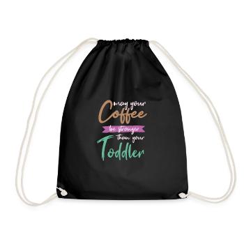 Möge Kaffee stärker als Baby sein - Turnbeutel - Schwarz - Vorne