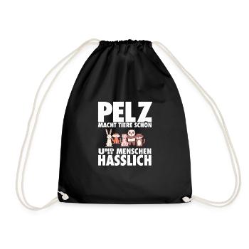 Pelz macht Tiere schön & Menschen hässlich - Turnbeutel - Schwarz - Vorne