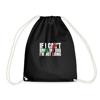 If I Can't Bring My Dog I'm Not Going - Drawstring Bag - black - Front