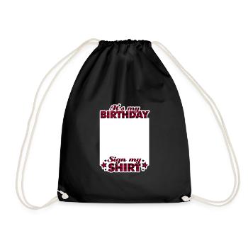 It's My Birthday Sign My Shirt - Turnbeutel - Schwarz - Vorne