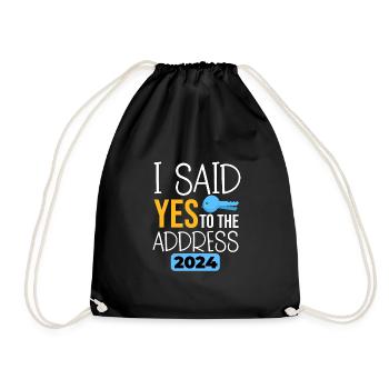 I Said Yes To The Address 2024 - Drawstring Bag - black - Front