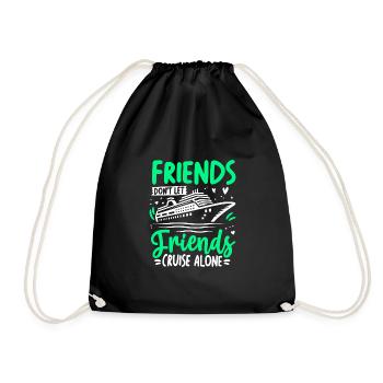 Friends Don't Let Friends Cruise Alone - Drawstring Bag - black - Front