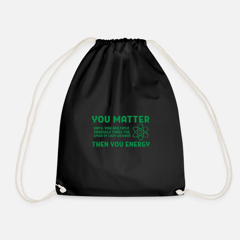 You matter energy gift saying physics school - Drawstring Bag - black