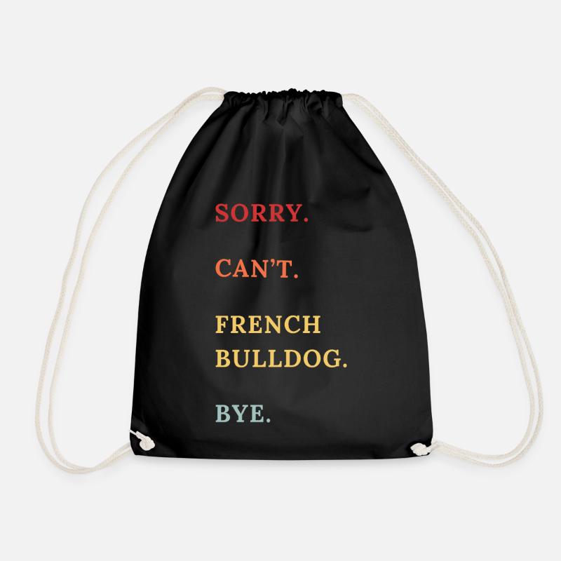Sorry Cant French Bulldog Bye - Drawstring Bag - black