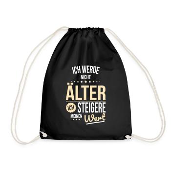 Ich werde nicht älter ich steigere meinen Wert - Turnbeutel - Schwarz - Vorne