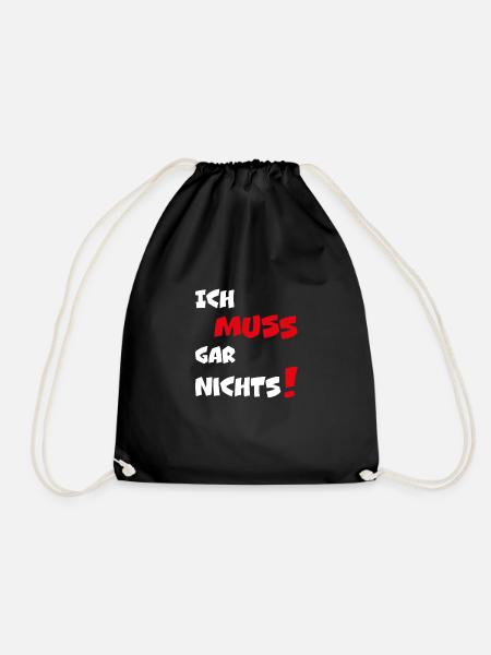 Dumme oder auch kluge Sprüche Ich MUSS gar nichts! - Turnbeutel - Schwarz