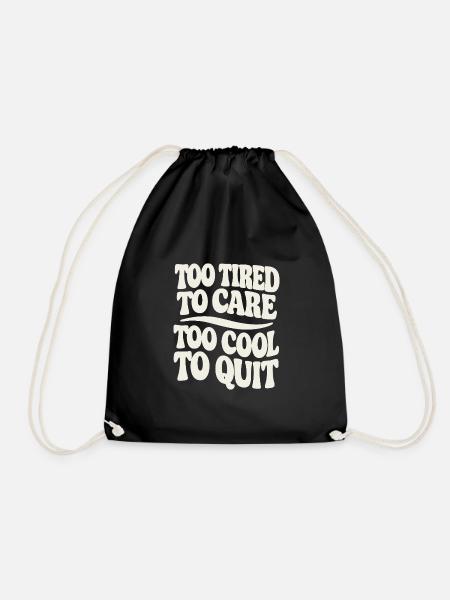 Too Tired to Care Too Cool to Quit - Turnbeutel - Schwarz