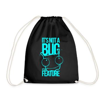 It ́s not a Bug It ́s a Feature - Drawstring Bag - black - Front